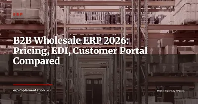 ERP for B2B Wholesale & Trade: The Essential Features in 2026 (Pricing, EDI, Customer Portal)
