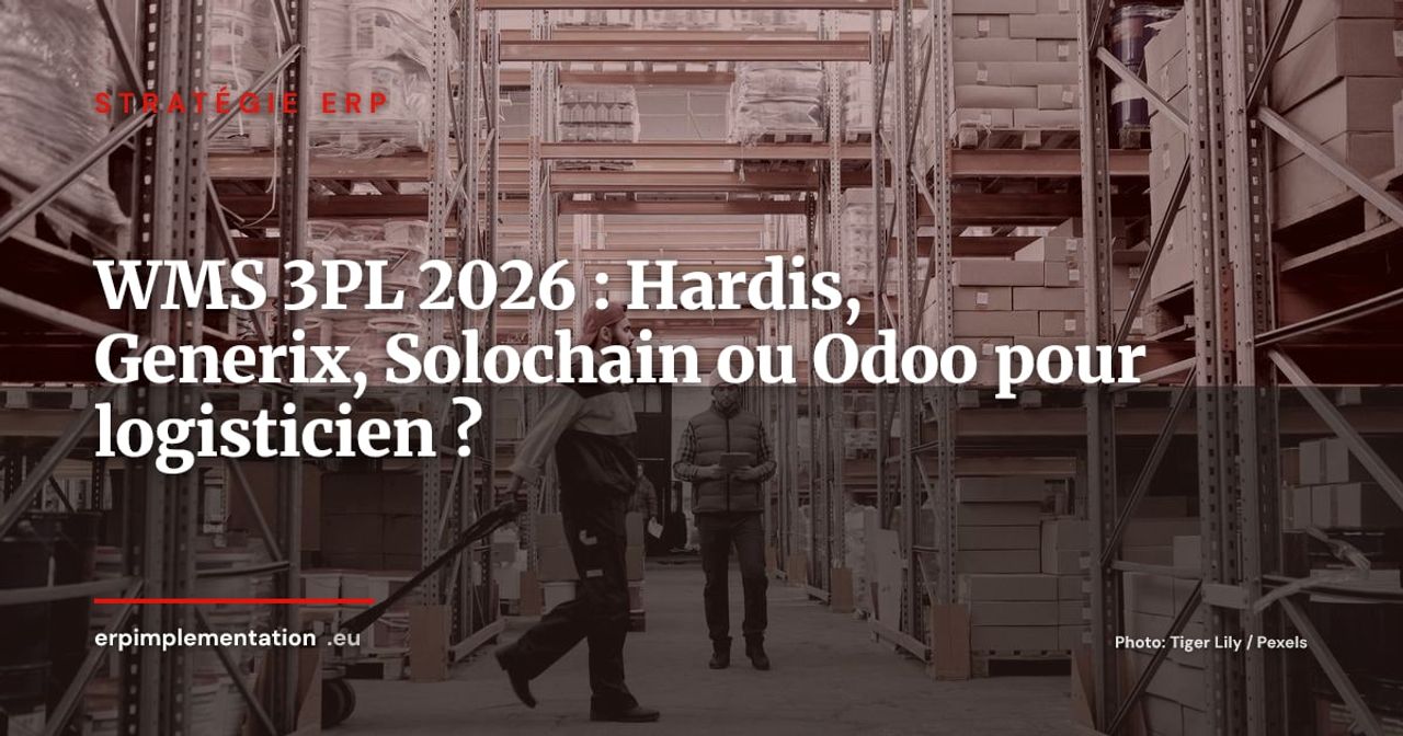 ERP pour prestataires logistiques 3PL : Hardis WMS, Generix, Solochain ou Odoo -- lequel choisir ?