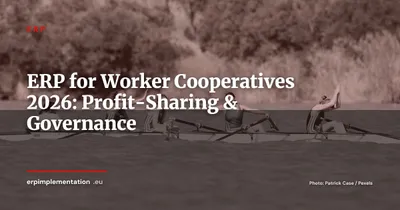 ERP for Worker Cooperatives: Managing Cooperative-Specific Requirements (2026)
