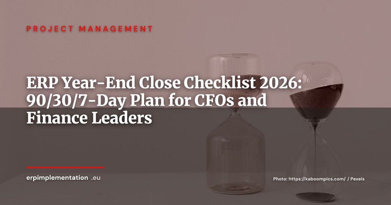 ERP Year-End Close Checklist: The 90/30/7-Day Action Plan for CFOs