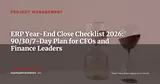 ERP Year-End Close Checklist: The 90/30/7-Day Action Plan for CFOs — Project Management