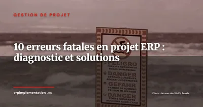 Les 10 erreurs qui font échouer un projet ERP (et comment les éviter)