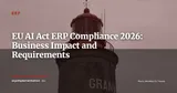 EU AI Act and ERP: Compliance Guide for Businesses in 2026 — ERP
