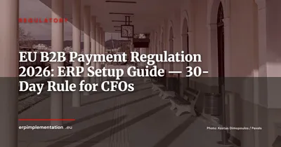 EU B2B Payment Regulation 2026: ERP Configuration Guide for Finance Leaders