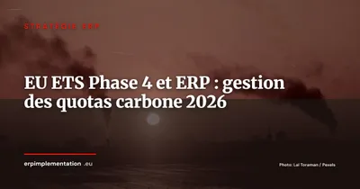 EU ETS Phase 4 et ERP : gérer vos quotas carbone dans votre système de gestion en 2026