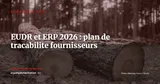 EUDR et ERP en 2026 : plan operationnel de tracabilite fournisseurs pour importateurs agro-bois — Stratégie ERP
