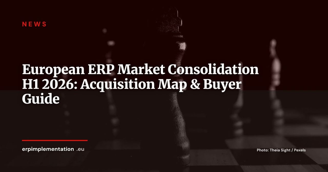 European ERP Consolidation H1 2026: Who's Buying What — and What It Means for You