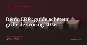 Comment préparer et évaluer une démo ERP : guide pratique pour les acheteurs en 2026