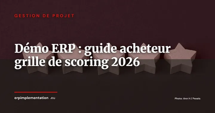 Comment préparer et évaluer une démo ERP : guide pratique pour les acheteurs en 2026 — Gestion de projet