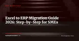 Excel to ERP Migration: Complete Guide for SMEs in 2026 — ERP Strategy