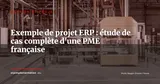 Exemple de projet ERP : étude de cas d'une PME industrielle française — Gestion de projet