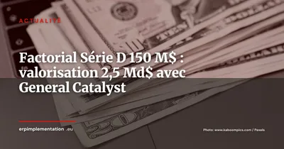Factorial lève 150 M$ en Série D et atteint 2,5 milliards de valorisation