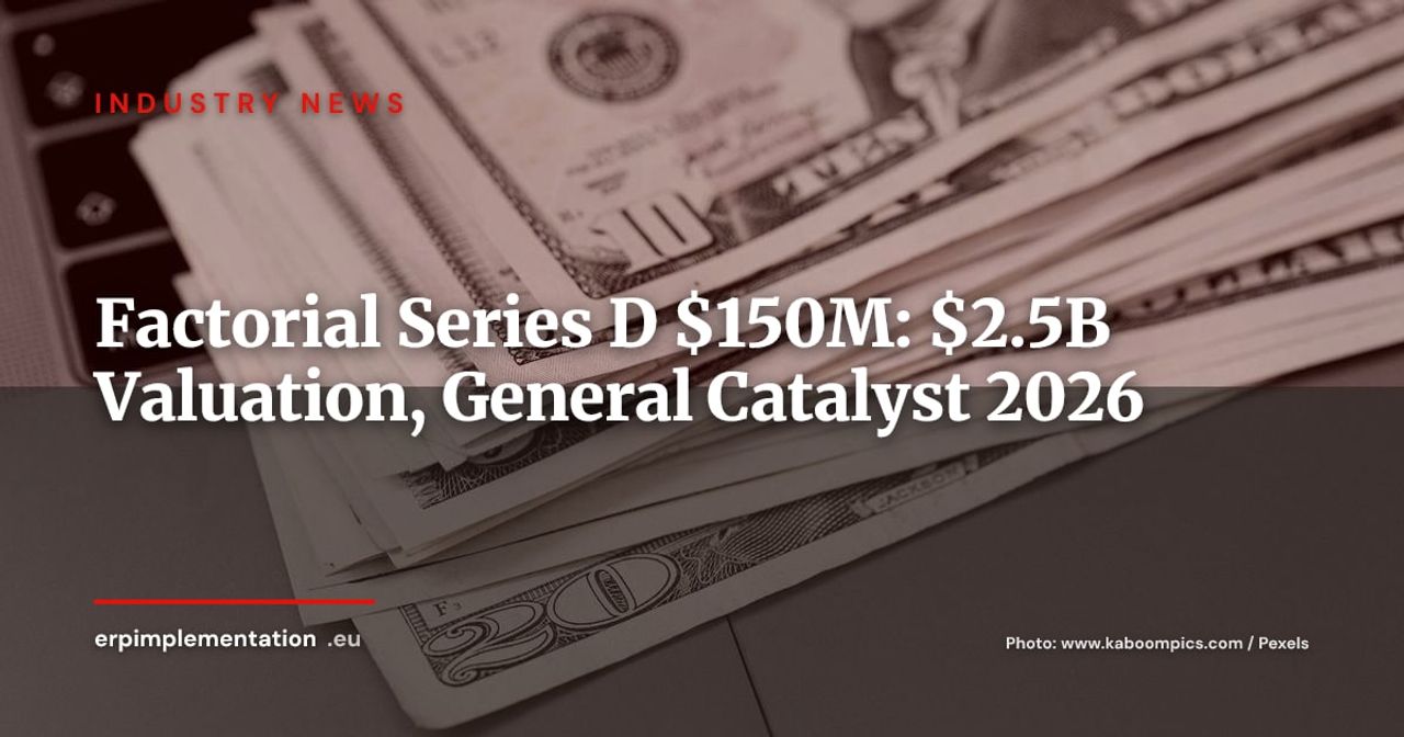 Factorial Closes $150M Series D at $2.5B Valuation: What European Businesses Need to Know