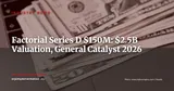 Factorial Closes $150M Series D at $2.5B Valuation: What European Businesses Need to Know — Industry News
