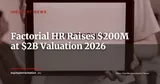 Factorial Targets $2B Valuation in Latest Funding Round: Spanish HR-Tech on the Rise — Industry News