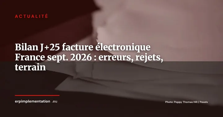 Facturation électronique France : bilan à J+25 -- ce que la production réelle a appris aux DSI et DAF — Actualité