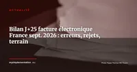 Facturation électronique France : bilan à J+25 -- ce que la production réelle a appris aux DSI et DAF