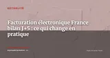 Facturation électronique obligatoire : ce que la première semaine révèle en France — Actualité