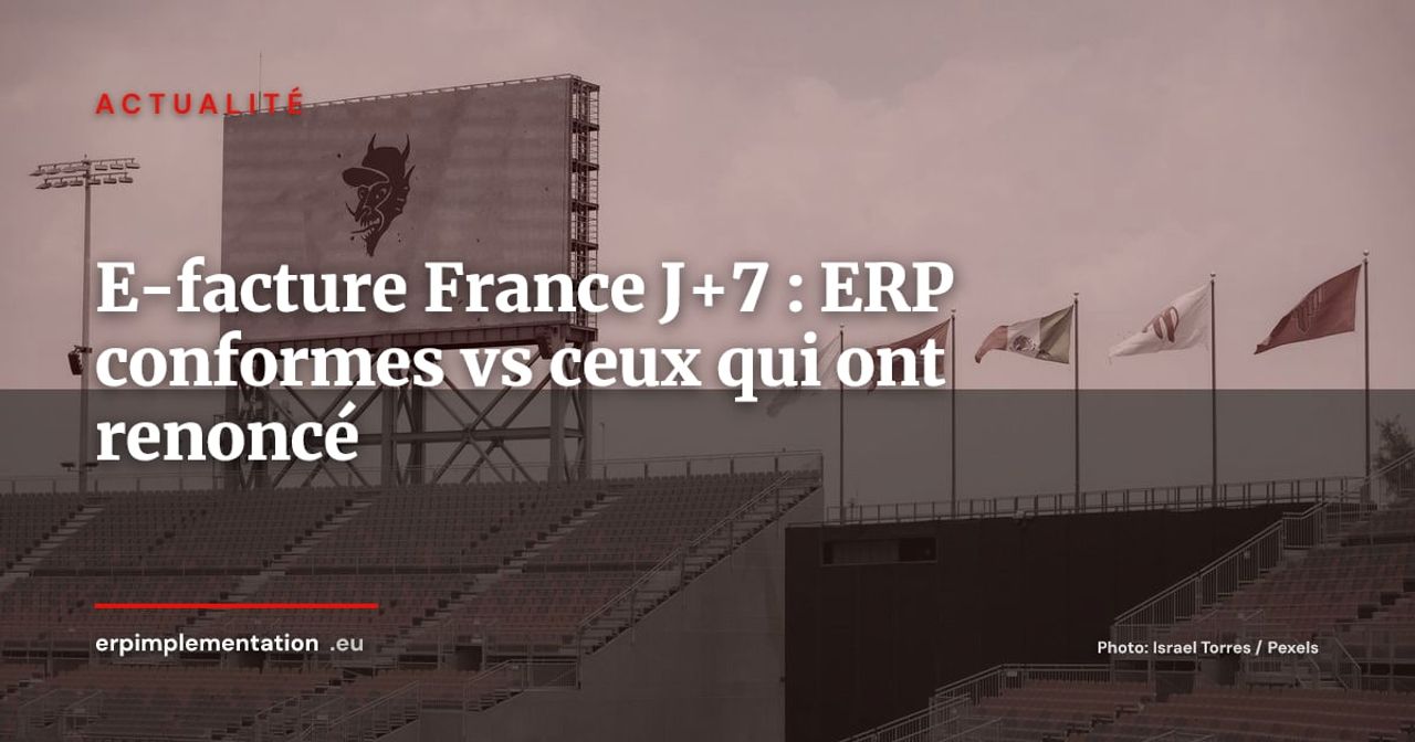 Facturation électronique France J+7 : quels ERP ont tenu la promesse du 1er septembre 2026 ?