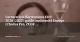 Facturation électronique obligatoire en Europe : ce que chaque ERP doit savoir avant 2027 — ERP