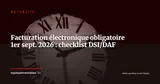 J-6 : facturation électronique obligatoire en France - checklist pour DSI et DAF — Actualité