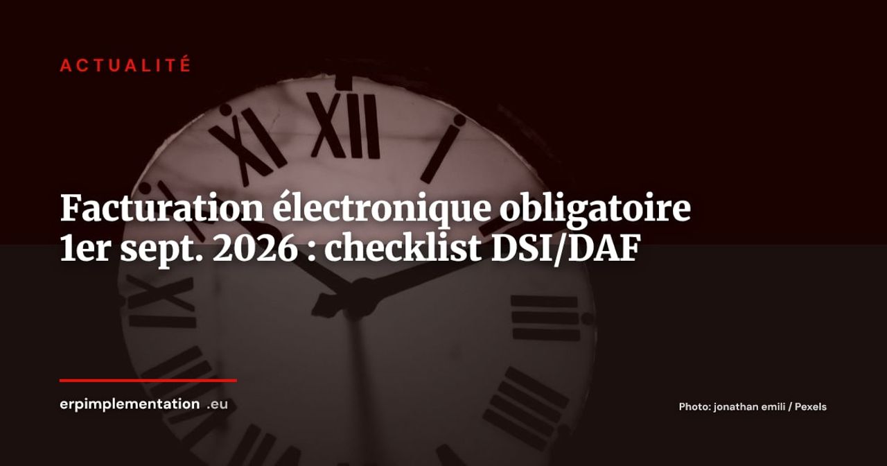 J-6 : facturation électronique obligatoire en France - checklist pour DSI et DAF
