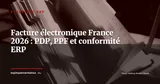 Facture électronique France 2026 : le calendrier PDP, la fin du PPF et ce que votre ERP doit faire maintenant — Stratégie ERP