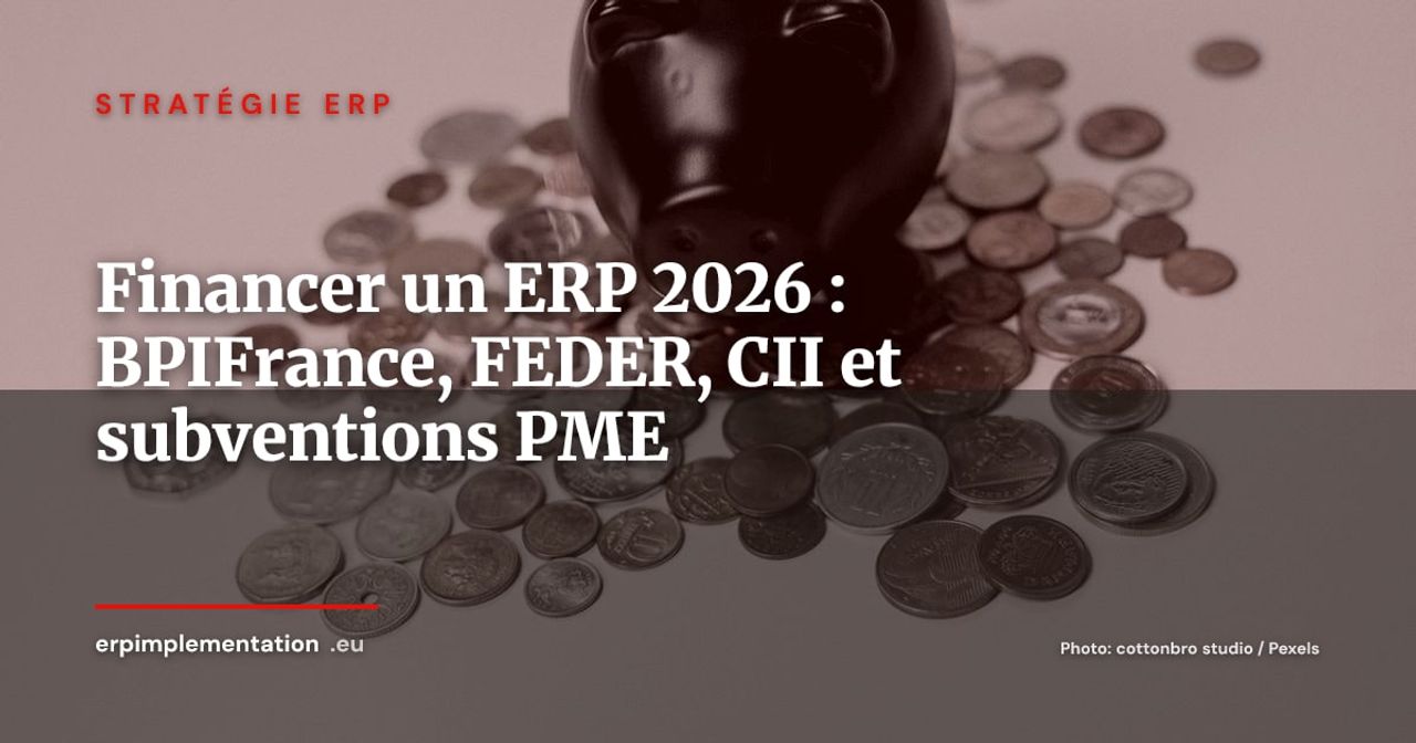 Financer son projet ERP en 2026 : subventions, BPIFrance, FEDER et crédits disponibles