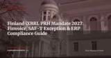 Finland 2027-2028: Mandatory iXBRL Filing with the PRH, Finvoice and ERP Roadmap for Multinational Groups — Regulatory