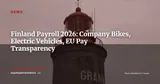 Finland 2026: Payroll Regulation Changes and ERP System Updates You Need to Know — News