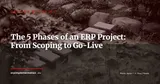 The 5 Phases of a Successful ERP Project — Gestion de projet