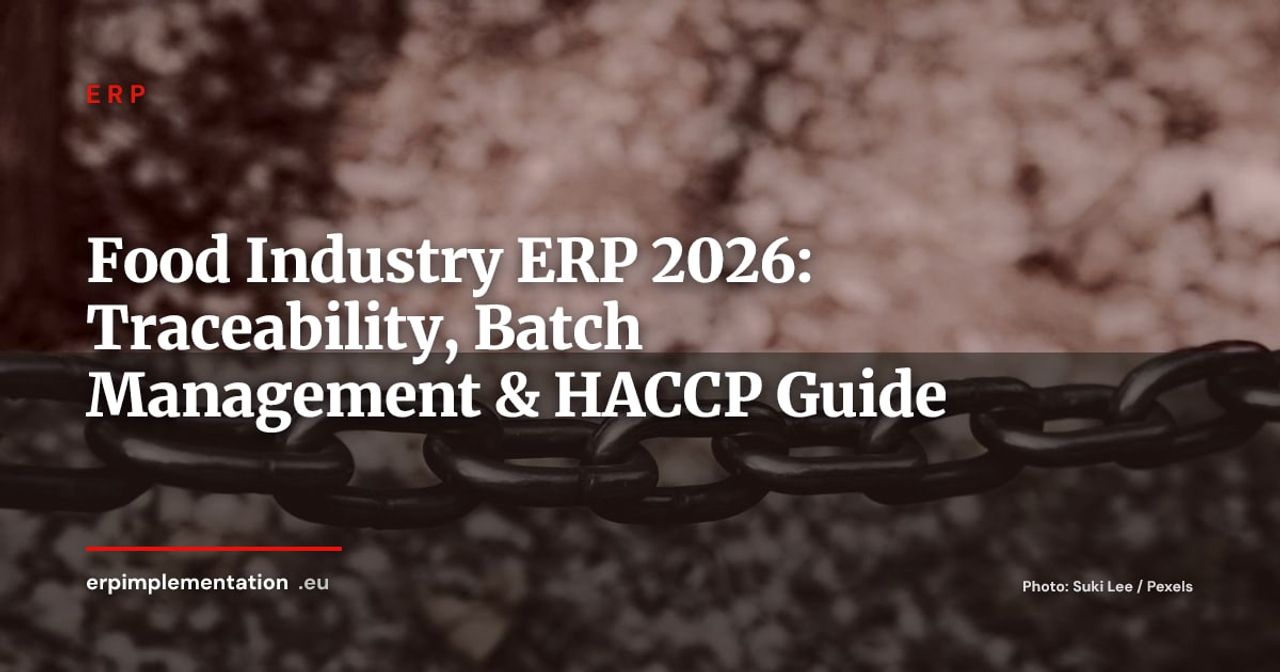 Food Industry ERP: Complete Guide to Traceability, Batch Management and HACCP Compliance