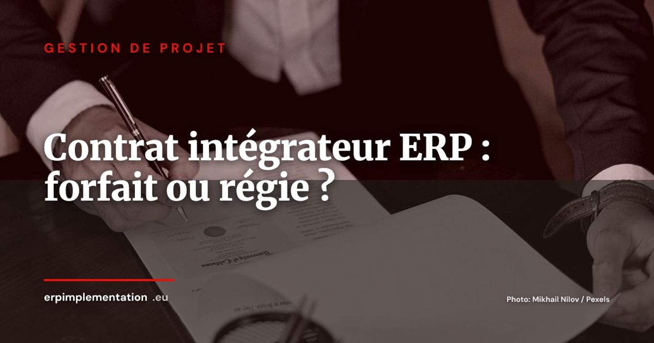 Forfait, régie ou engagement de résultat : quel contrat avec l'intégrateur ERP ?