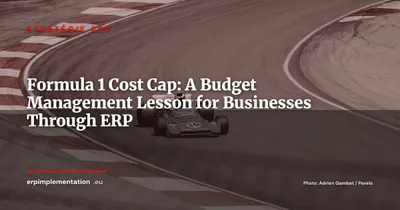 Formula 1 Cost Cap: A Budget Management Lesson for Businesses Through ERP