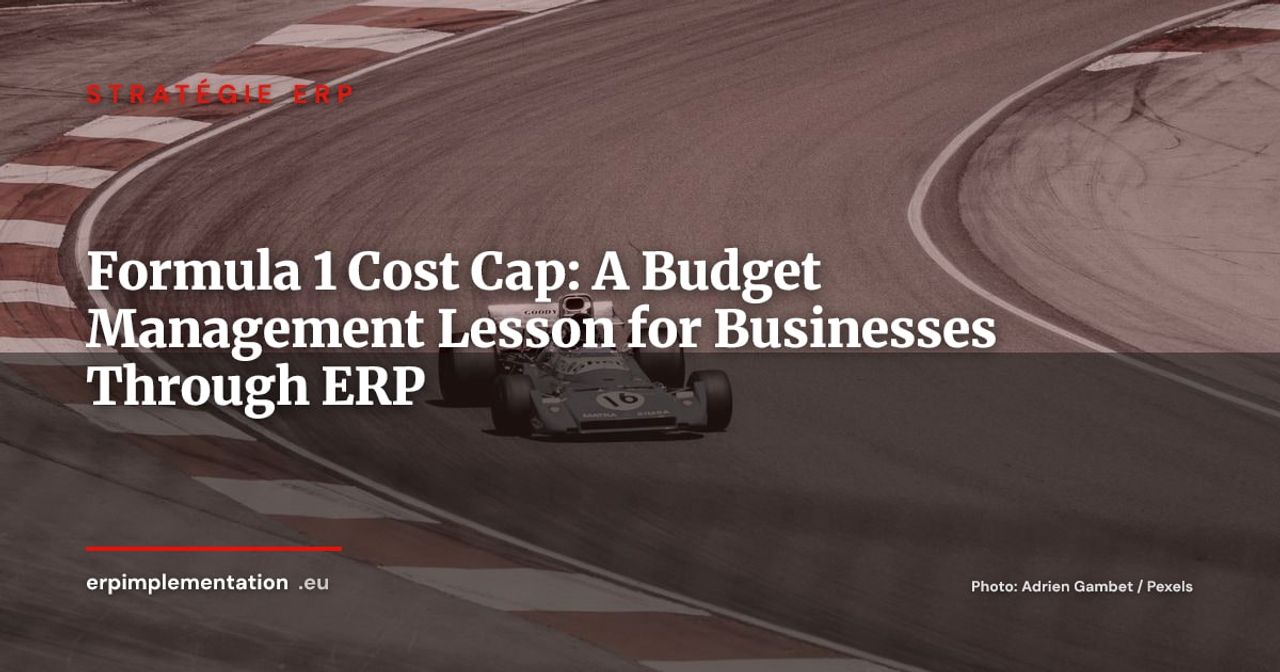 Formula 1 Cost Cap: A Budget Management Lesson for Businesses Through ERP