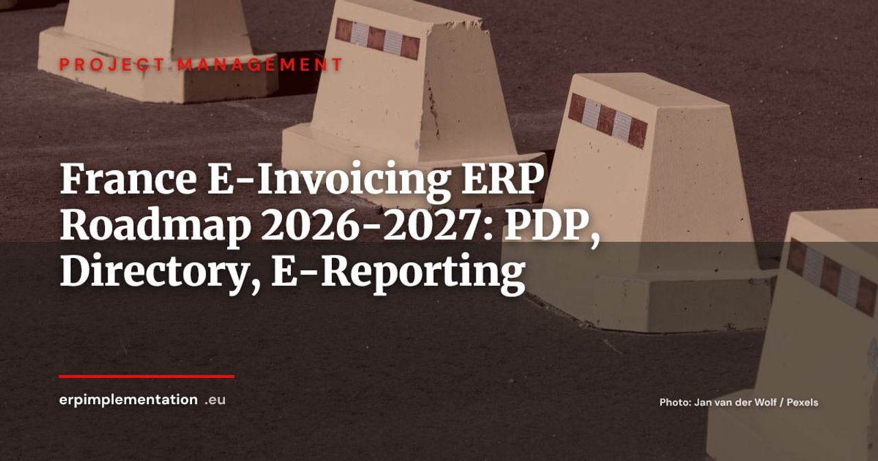 France E-Invoicing 2026-2027: ERP Roadmap for PDP, Directory and E-Reporting