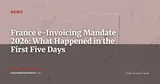 France's Mandatory e-Invoicing: Five-Day Reality Check After Go-Live — News