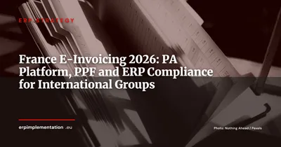 France E-Invoicing Mandate 2026: PA Platform Guide and Your ERP Compliance Checklist