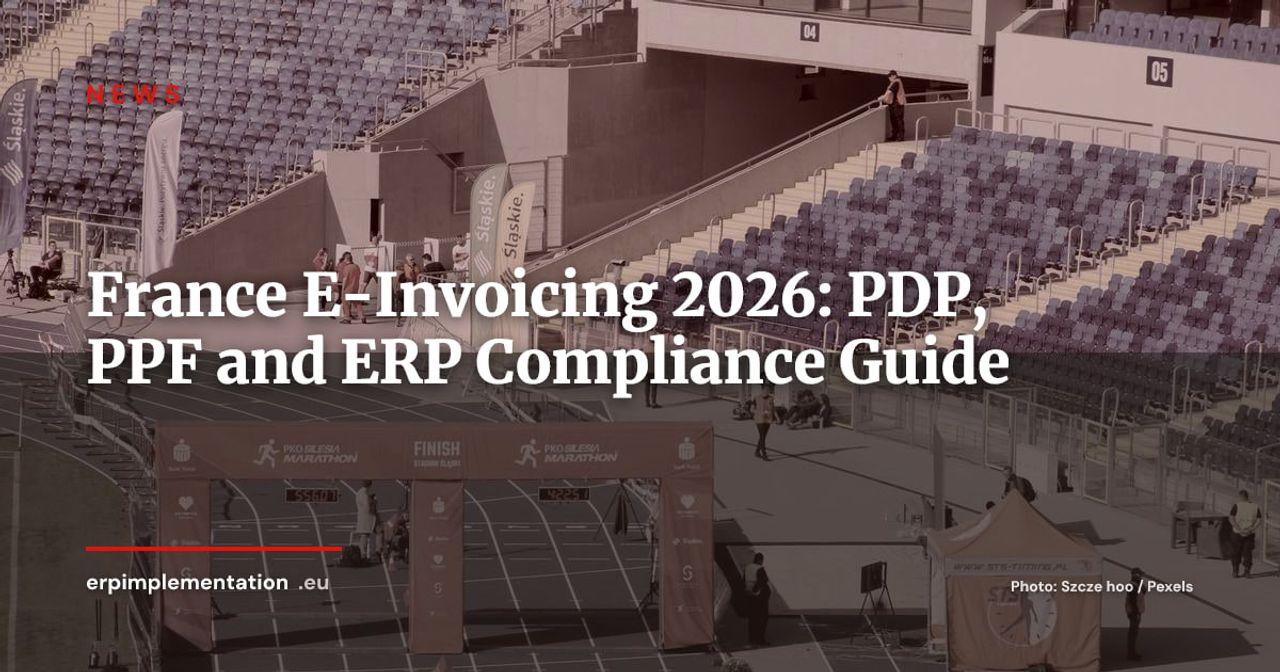 France E-Invoicing Mid-2026: PDP, PPF and ERP Compliance Landscape