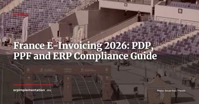 France E-Invoicing Mid-2026: PDP, PPF and ERP Compliance Landscape