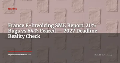 France E-Invoicing: SMEs Encounter Fewer Bugs Than Feared, But 2027 Deadline Looms