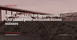 Swiss Post fusionne T2i et Dialog pour créer Swiss Post Digital Government — Actualité