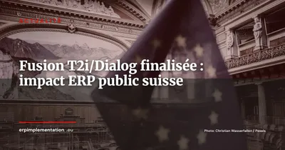 Fusion T2i/Dialog finalisée : quel impact ERP pour les administrations suisses ?