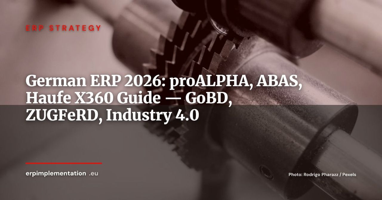 German ERP Solutions: proALPHA, ABAS, Haufe X360 and GoBD/ZUGFeRD Compliance Your Competitors Already Master