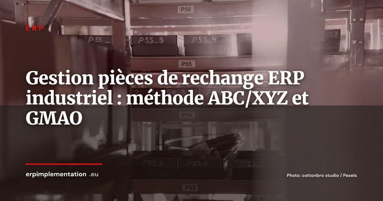 Piloter ses stocks de pièces de rechange dans l'ERP industriel : méthode ABC/XYZ, politiques de réapprovisionnement et intégration GMAO