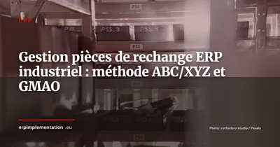 Piloter ses stocks de pièces de rechange dans l'ERP industriel : méthode ABC/XYZ, politiques de réapprovisionnement et intégration GMAO