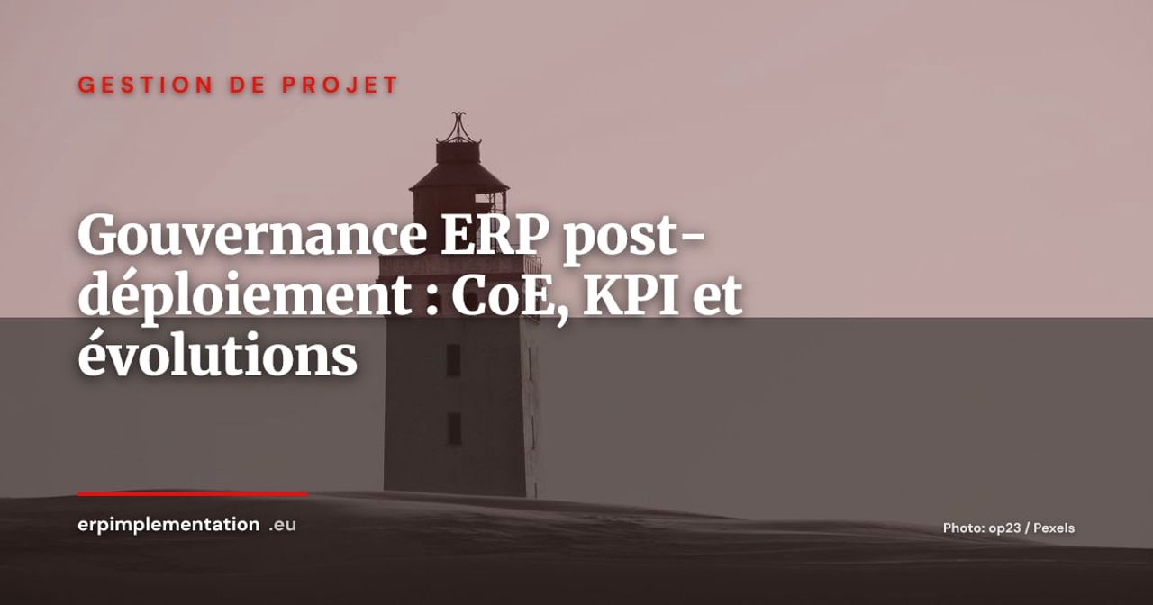 Gouvernance ERP après le go-live : créer un centre d'excellence pour pérenniser l'investissement
