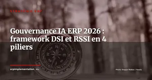 Gouvernance de l'IA dans votre ERP : le framework pratique pour DSI et RSSI en 2026