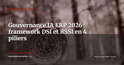 Gouvernance de l'IA dans votre ERP : le framework pratique pour DSI et RSSI en 2026