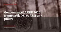 Gouvernance de l'IA dans votre ERP : le framework pratique pour DSI et RSSI en 2026
